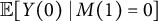 double struck upper E left bracket upper Y left parenthesis 0 right parenthesis vertical bar upper M left parenthesis 1 right parenthesis equals 0 right bracket