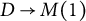 upper D right arrow upper M left parenthesis 1 right parenthesis