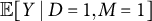 double struck upper E left bracket upper Y vertical bar upper D equals 1 comma upper M equals 1 right bracket
