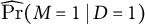 ModifyingAbove probability With caret left parenthesis upper M equals 1 vertical bar upper D equals 1 right parenthesis