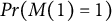 upper P r left parenthesis upper M left parenthesis 1 right parenthesis equals 1 right parenthesis