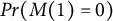 upper P r left parenthesis upper M left parenthesis 1 right parenthesis equals 0 right parenthesis