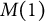 upper M left parenthesis 1 right parenthesis