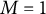 upper M equals 1