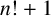 n factorial plus 1