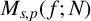 upper M Subscript s comma p Baseline left parenthesis f semicolon upper N right parenthesis