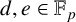 d comma e element of double struck upper F Subscript p Baseline