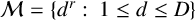 script upper M equals StartSet d Superscript r Baseline colon tilde 1 less than or equals d less than or equals upper D EndSet