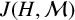 upper J left parenthesis upper H comma script upper M right parenthesis