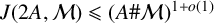 upper J left parenthesis 2 upper A comma script upper M right parenthesis less than or slanted equals left parenthesis upper A number sign script upper M right parenthesis Superscript 1 plus o left parenthesis 1 right parenthesis