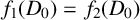 f 1 left parenthesis upper D 0 right parenthesis equals f 2 left parenthesis upper D 0 right parenthesis