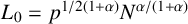 upper L 0 equals p Superscript 1 divided by 2 left parenthesis 1 plus alpha right parenthesis Baseline upper N Superscript alpha divided by left parenthesis 1 plus alpha right parenthesis