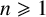 n greater than or slanted equals 1