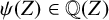 psi left parenthesis upper Z right parenthesis element of double struck upper Q left parenthesis upper Z right parenthesis