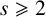 s greater than or slanted equals 2