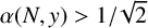 alpha left parenthesis upper N comma y right parenthesis greater than 1 divided by StartRoot 2 EndRoot