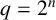 q equals 2 Superscript n