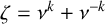 zeta equals nu Superscript k Baseline plus nu Superscript negative k