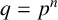 q equals p Superscript n