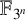upper F Subscript 3 Sub Superscript n