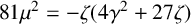 81 mu squared equals minus zeta left parenthesis 4 gamma squared plus 27 zeta right parenthesis