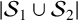 StartAbsoluteValue upper S 1 union upper S 2 EndAbsoluteValue