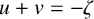 u plus v equals negative zeta