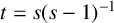 t equals s left parenthesis s minus 1 right parenthesis Superscript negative 1