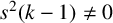 s squared left parenthesis k minus 1 right parenthesis not equals 0