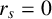 r Subscript s Baseline equals 0