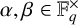 alpha comma beta element of upper F Subscript q Superscript times
