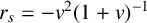 r Subscript s Baseline equals minus v squared left parenthesis 1 plus v right parenthesis Superscript negative 1