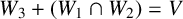 upper W 3 plus left parenthesis upper W 1 intersection upper W 2 right parenthesis equals upper V