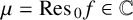 mu equals upper R e s Subscript 0 Baseline f element of double struck upper C