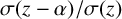 sigma left parenthesis z minus alpha right parenthesis divided by sigma left parenthesis z right parenthesis