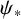 psi Subscript asterisk