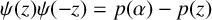 psi left parenthesis z right parenthesis psi left parenthesis negative z right parenthesis equals p left parenthesis alpha right parenthesis minus p left parenthesis z right parenthesis