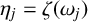 eta Subscript j Baseline equals zeta left parenthesis omega Subscript j Baseline right parenthesis