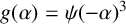 g left parenthesis alpha right parenthesis equals psi left parenthesis negative alpha right parenthesis cubed