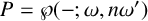 upper P equals script upper P left parenthesis minus semicolon omega comma n omega prime right parenthesis