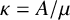 kappa equals upper A divided by mu