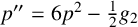 p quotation mark equals 6 p squared minus backslash tfrac 1 2 g 2