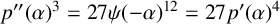 p quotation mark left parenthesis alpha right parenthesis cubed equals 27 psi left parenthesis negative alpha right parenthesis Superscript 12 Baseline equals 27 p prime left parenthesis alpha right parenthesis Superscript 4