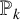 upper P Subscript k