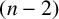 left parenthesis n minus 2 right parenthesis