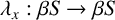 lamda Subscript x Baseline colon beta upper S right arrow beta upper S