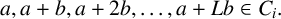 a comma a plus b comma a plus 2 b comma midline horizontal ellipsis comma a plus upper L b element of upper C Subscript i Baseline period