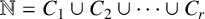 double struck upper N equals upper C 1 union upper C 2 union midline horizontal ellipsis union upper C Subscript r