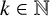 k element of double struck upper N