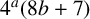 4 Superscript a Baseline left parenthesis 8 b plus 7 right parenthesis